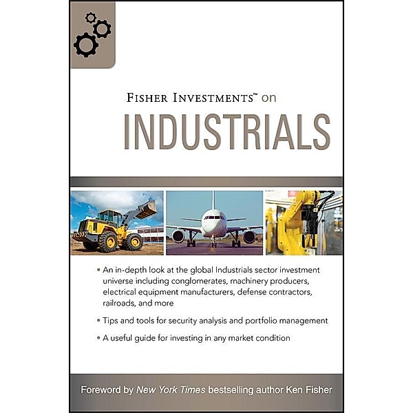 Fisher Investments on Industrials / Fisher Investments Press, Fisher Investments, Matt Schrader, Andrew Teufel