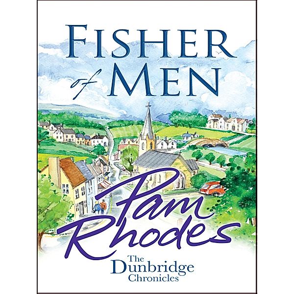 Fisher of Men / The Dunbridge Chronicles Bd.1, Pam Rhodes