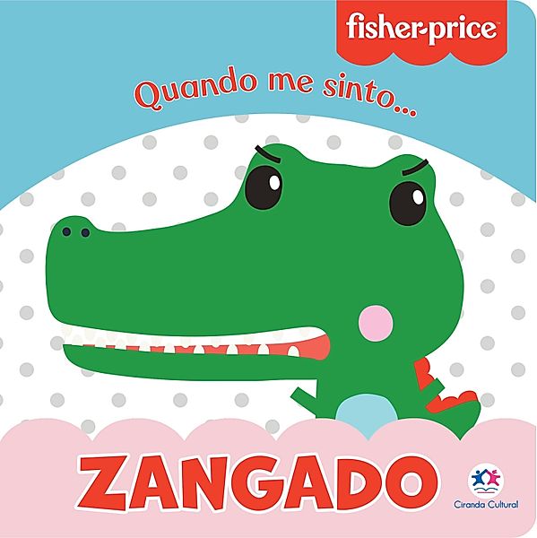 Fisher-Price - Zangado / Mundinho da leitura, Karina Barbosa