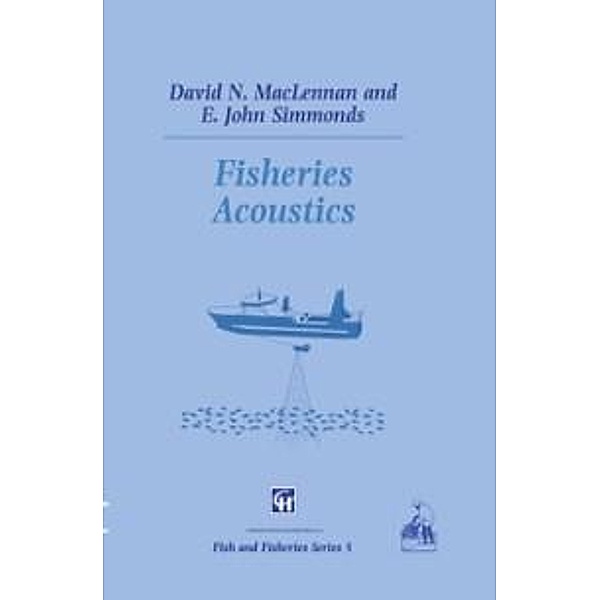 Fisheries Acoustics / Fish & Fisheries Series Bd.5, D. N. MacLennan, E. J. Simmonds