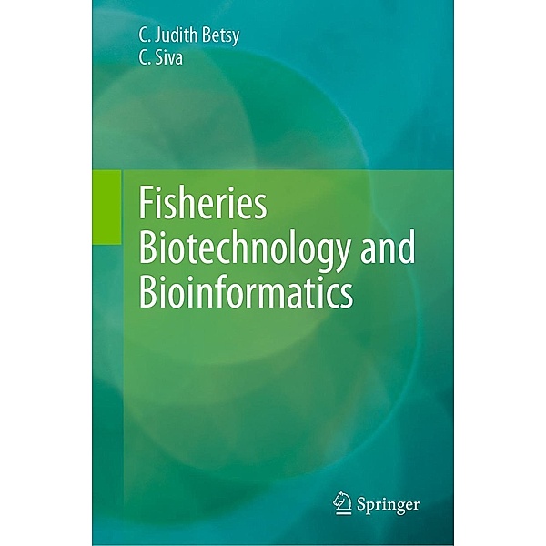 Fisheries Biotechnology and Bioinformatics, C. Judith Betsy, C. Siva
