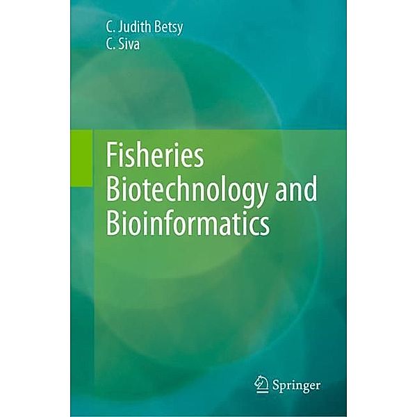 Fisheries Biotechnology and Bioinformatics, C. Judith Betsy, C. Siva