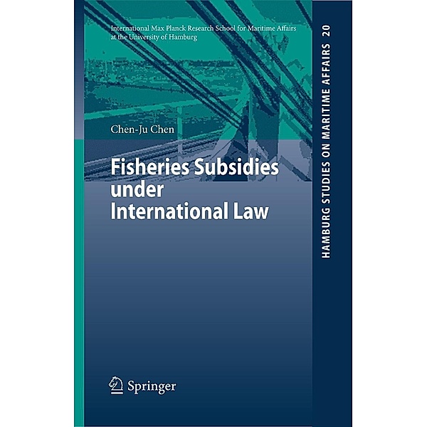 Fisheries Subsidies under International Law / Hamburg Studies on Maritime Affairs Bd.20, Chen-Ju Chen