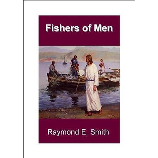 Fishers of Men, Raymond E. Smith