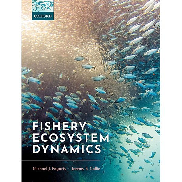 Fishery Ecosystem Dynamics, Michael J. Fogarty, Jeremy S. Collie