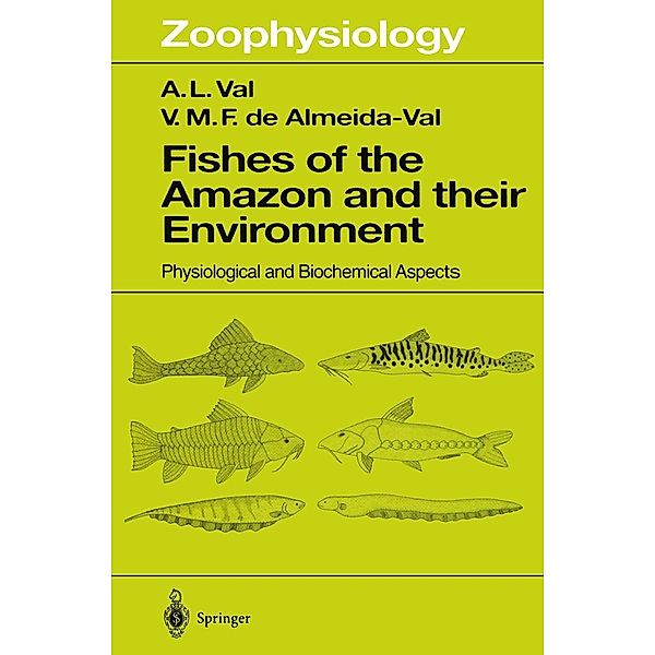 Fishes of the Amazon and Their Environment / Zoophysiology Bd.32, A. L. Val, V. M. F. de Almeida-Val