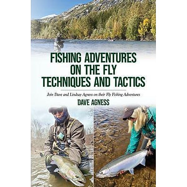 Fishing Adventures on The Fly Techniques and Tactics, Dave Agness