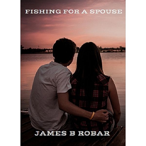 Fishing for a Spouse, James Robar