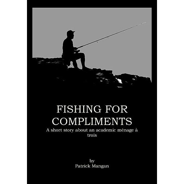 Fishing for compliments, Patrick Mangan