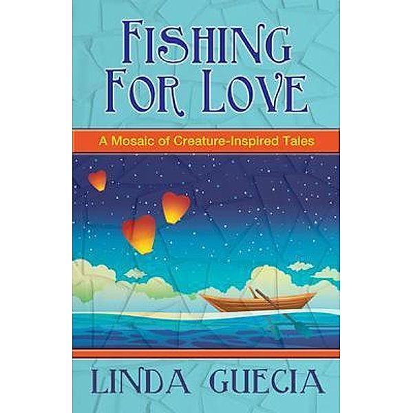 Fishing For Love / Linda Marie Guecia, Linda Guecia