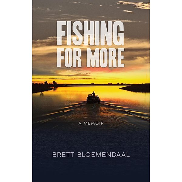 Fishing for More: A Memoir, Brett Bloemendaal