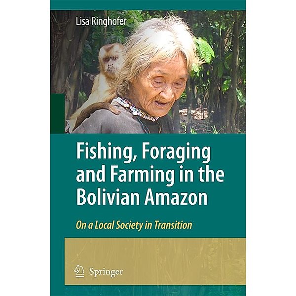 Fishing, Foraging and Farming in the Bolivian Amazon, Lisa Ringhofer