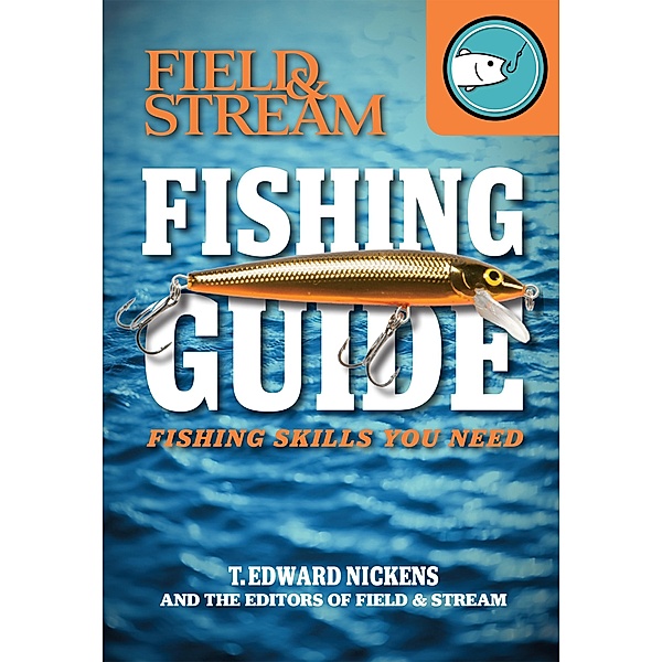 Fishing Guide / Field & Stream, T. Edward Nickens, The Editors of Field & Stream