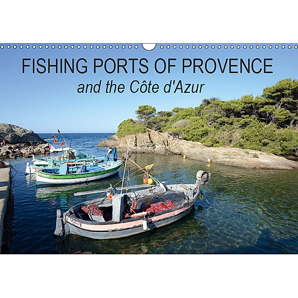 Fishing Ports of Provence and the Côte d'Azur (Wall Calendar 2019 DIN A3 Landscape), Chris Hellier