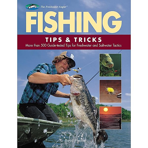Fishing Tips & Tricks / The Freshwater Angler, C. Boyd Pfeiffer
