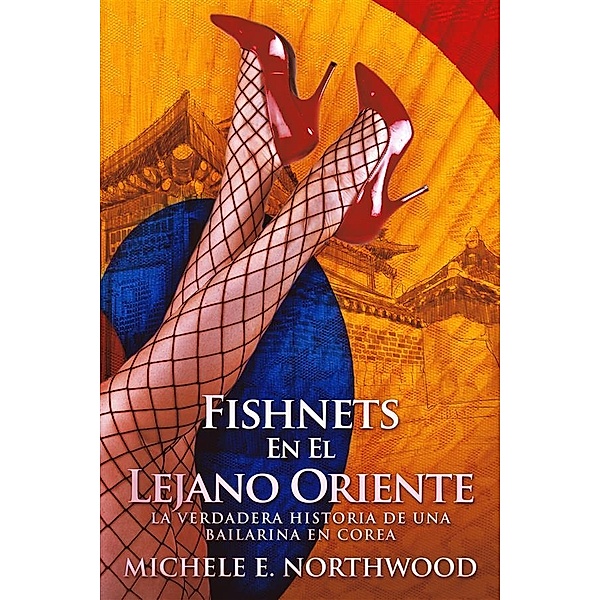 Fishnets - En El Lejano Oriente, Michele E. Northwood