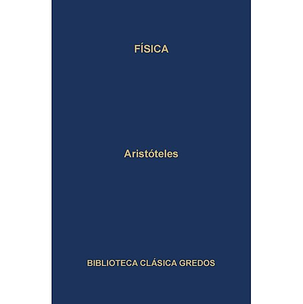 Física / Biblioteca Clásica Gredos Bd.203, Aristóteles