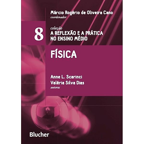 Física / Coleção A reflexão e a prática no Ensino Médio Bd.8, Anne L. Scarinci, Valéria Silva Dias