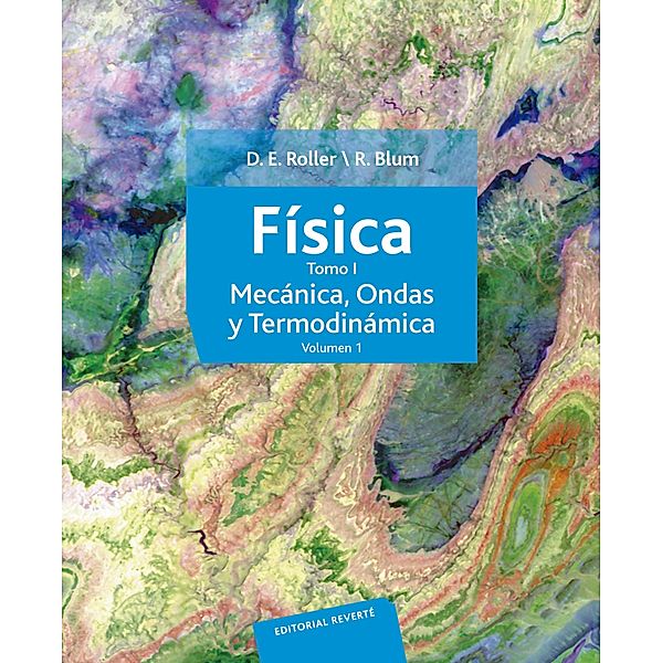 Física. Tomo I: Mecánica, ondas y termodinámica (Volumen 1), D. E. Roller, R. Blum