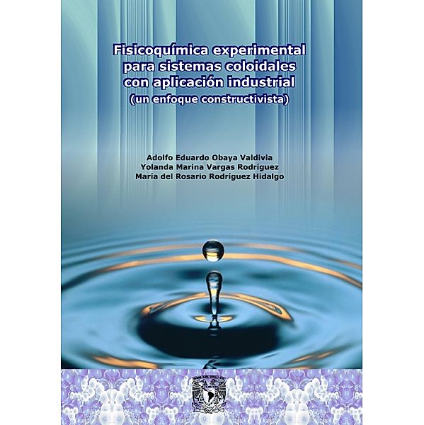 Fisicoquímica experimental para sistemas coloidales con aplicación industrial, Adolfo Eduardo Obaya Valdivia, Yolanda Marina Vargas Rodríguez, María del Rosario Rodríguez Hidalgo