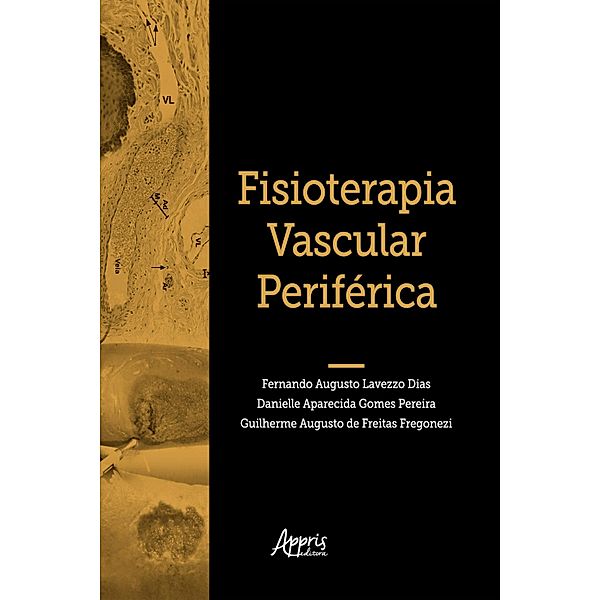 Fisioterapia Vascular Periférica, Fernando Augusto Lavezzo Dias, Danielle Aparecida Gomes Pereira, Guilherme Augusto de Freitas Fregonezi