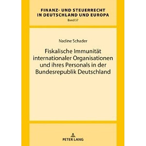 Fiskalische Immunitaet internationaler Organisationen und ihres Personals in der Bundesrepublik Deutschland, Nadine Schader