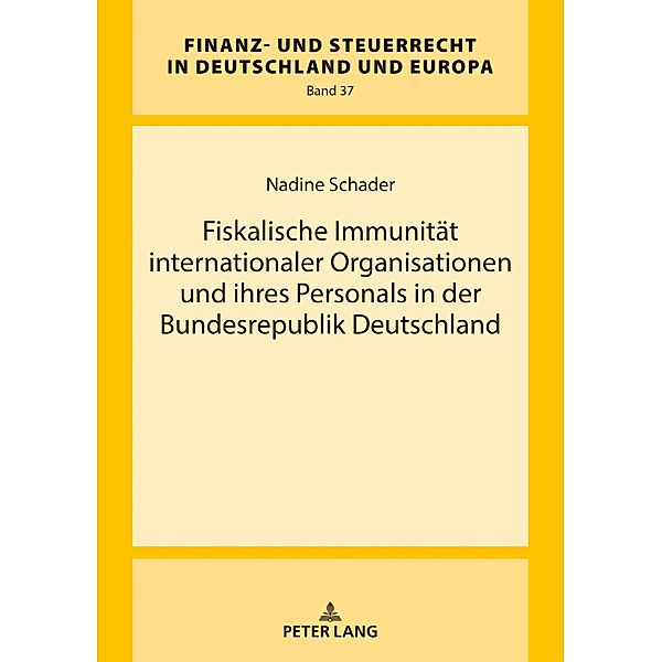 Fiskalische Immunitaet internationaler Organisationen und ihres Personals in der Bundesrepublik Deutschland, Schader Nadine Schader