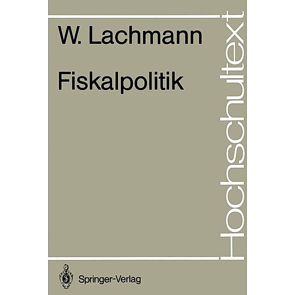 Fiskalpolitik / Hochschultext, Werner Lachmann