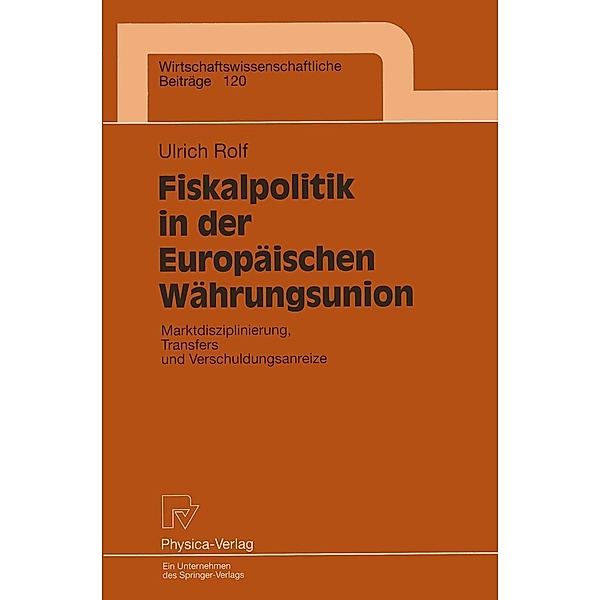 Fiskalpolitik in der Europäischen Währungsunion / Wirtschaftswissenschaftliche Beiträge Bd.120, Ulrich Rolf