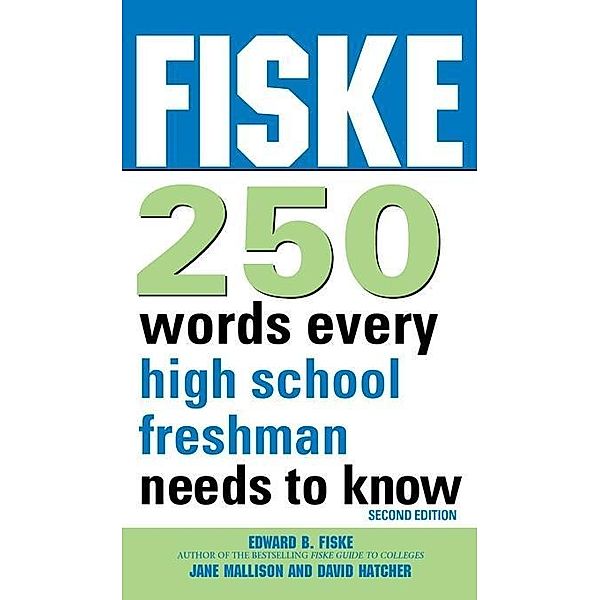 Fiske 250 Words Every High School Freshman Needs to Know, Edward Fiske, Jane Mallison, Dave Hatcher