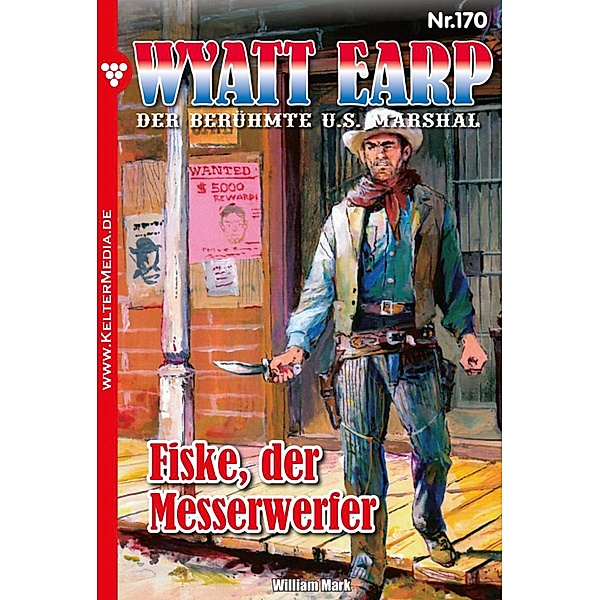 Fiske, der Messerwerfer / Wyatt Earp Bd.170, William Mark, Mark William