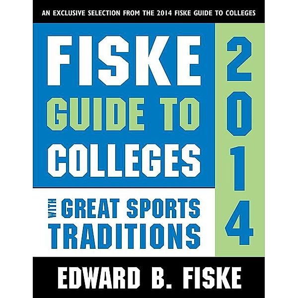 Fiske Guide to Colleges with Great Sports Traditions, Edward B Fiske