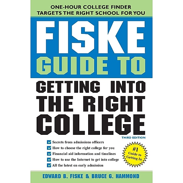 Fiske Guide to Getting into the Right College, Edward B Fiske
