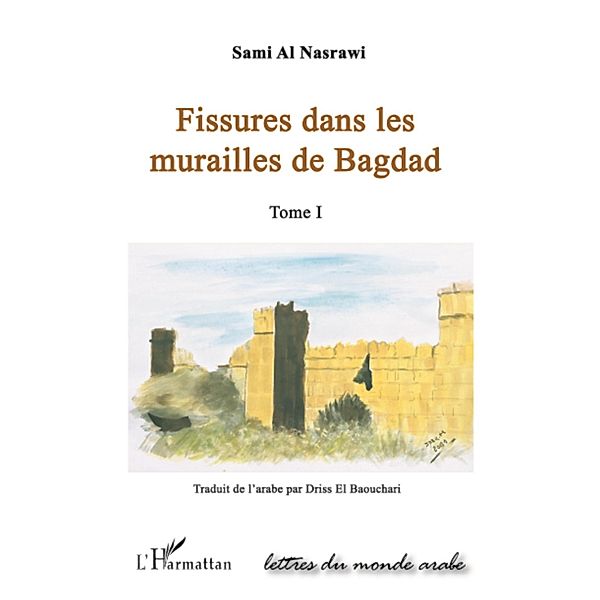 FISSURES DANS LES MURAILLES DE BAGDAD  (TOME I), Al Nasrawi Sami Al Nasrawi