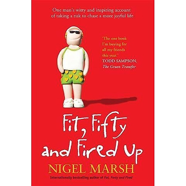Fit, Fifty and Fired Up, Nigel Marsh