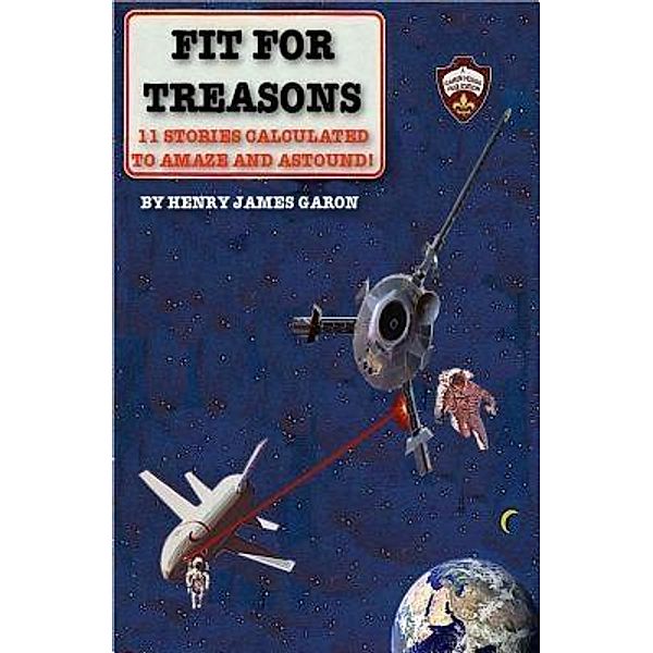 Fit For Treasons / Henry Garon, Henry James Garon