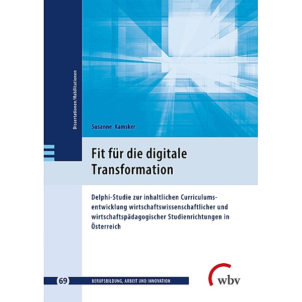 Fit für die digitale Transformation / Berufsbildung, Arbeit und Innovation - Dissertationen und Habilitationen Bd.69, Susanne Kamsker