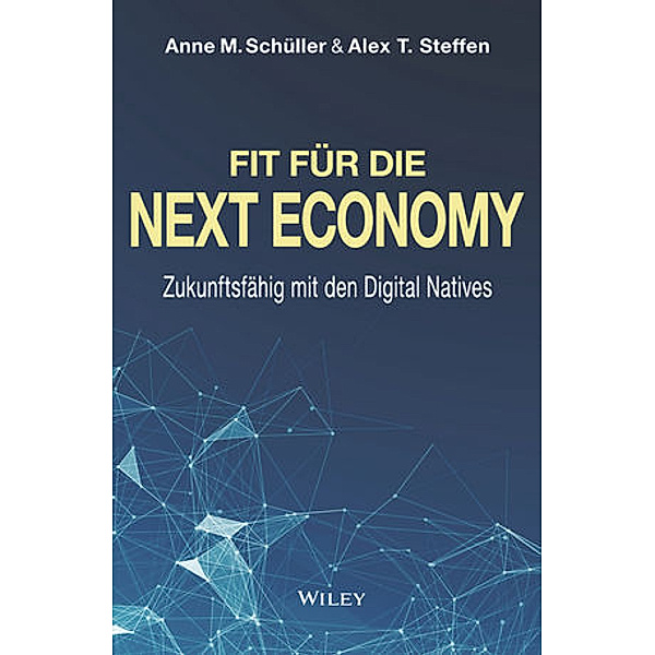 Fit für die Next Economy, Anne M. Schüller, Alex T. Steffen