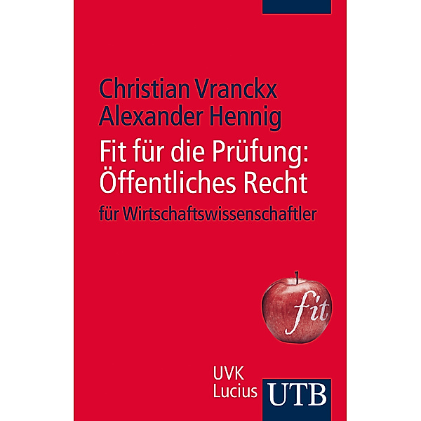Fit für die Prüfung: Fit für die Prüfung: Öffentliches Recht für Wirtschaftswissenschaftler, Christian Vranckx, Alexander Hennig