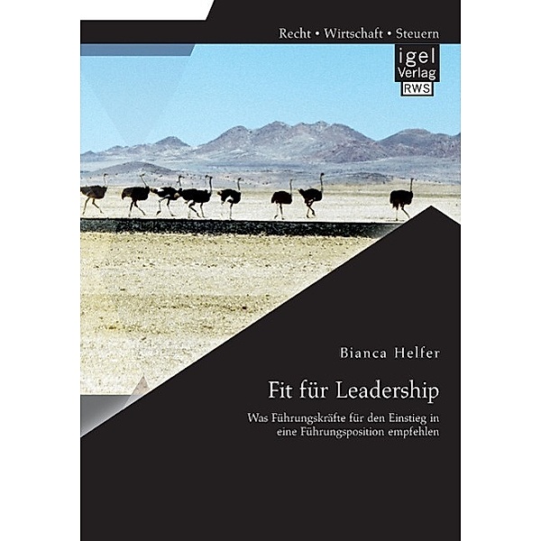 Fit für Leadership: Was Führungskräfte für den Einstieg in eine Führungsposition empfehlen, Bianca Helfer