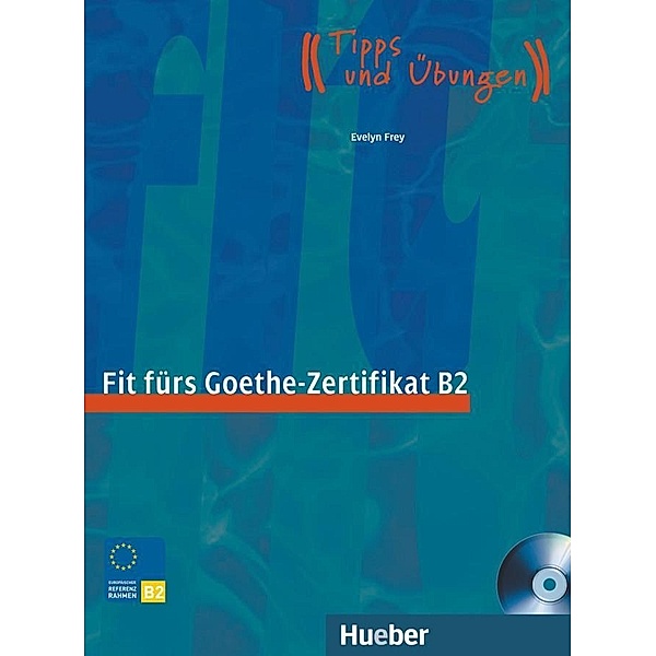 Fit fürs Goethe-Zertifikat B2, m. Audio-CD, Evelyn Frey