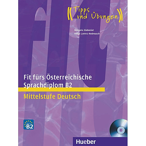Fit fürs Österreichische Sprachdiplom B2 Mittelstufe Deutsch, m. Audio-CD, Manuela Glaboniat, Helga Lorenz-Andreasch