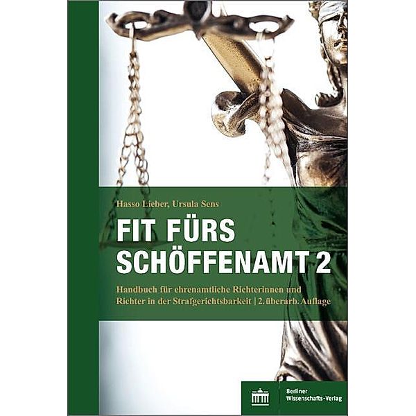 Fit fürs Schöffenamt. Handbuch für ehrenamtliche Richterinnen und Richter in der Strafgerichtsbarkeit, Hasso Lieber, Ursula Sens