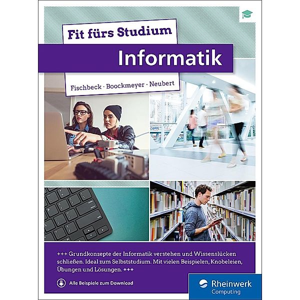 Fit fürs Studium - Informatik / Rheinwerk Computing, Arne Boockmeyer, Philipp Fischbeck, Stefan Neubert