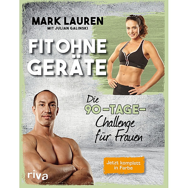 Fit ohne Geräte - Die 90-Tage-Challenge für Frauen, Mark Lauren, Julian Galinski