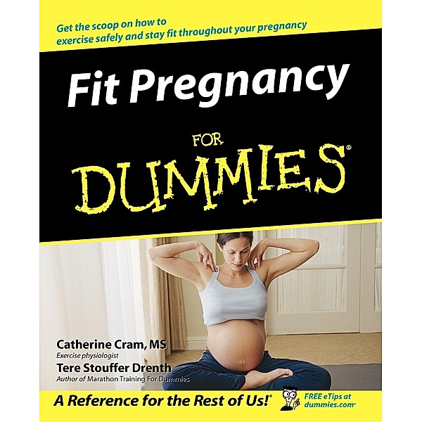 Fit Pregnancy For Dummies, Cram, Drenth Ts