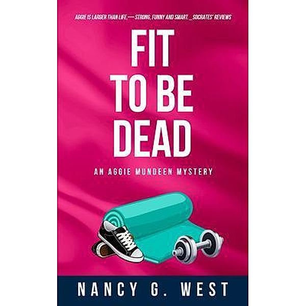 Fit to Be Dead / Aggie Mundeen Mysteries Bd.1, Nancy West