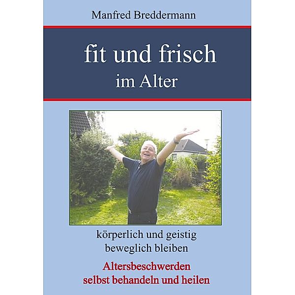 Fit und frisch im Alter, Manfred Breddermann