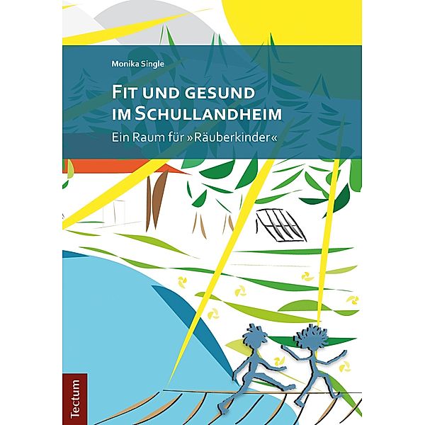 Fit und gesund im Schullandheim / Wissenschaftliche Beiträge aus dem Tectum-Verlag Bd.39, Monika Single
