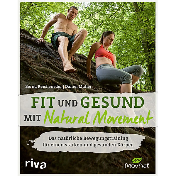 Fit und gesund mit Natural Movement, Bernd Reicheneder, Daniel Müller